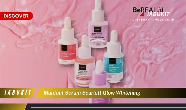 manfaat serum scarlett glow whitening