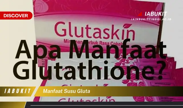 manfaat susu gluta