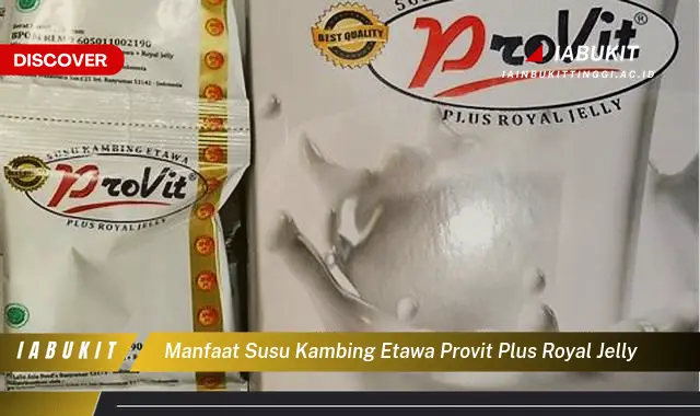 manfaat susu kambing etawa provit plus royal jelly