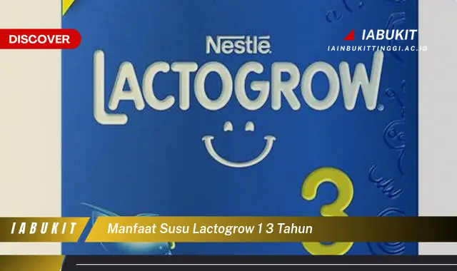 manfaat susu lactogrow 1 3 tahun