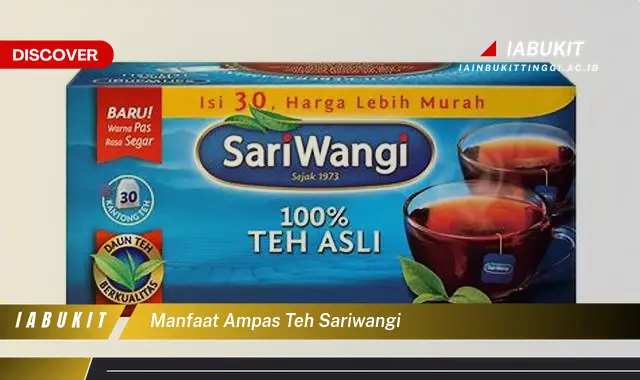 manfaat ampas teh sariwangi