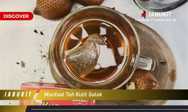 manfaat teh kulit salak manfaat teh kulit salak