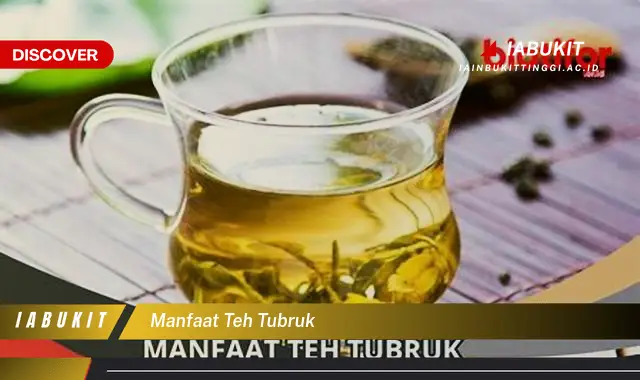 manfaat teh tubruk