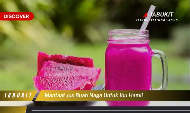 manfaat jus buah naga untuk ibu hamil