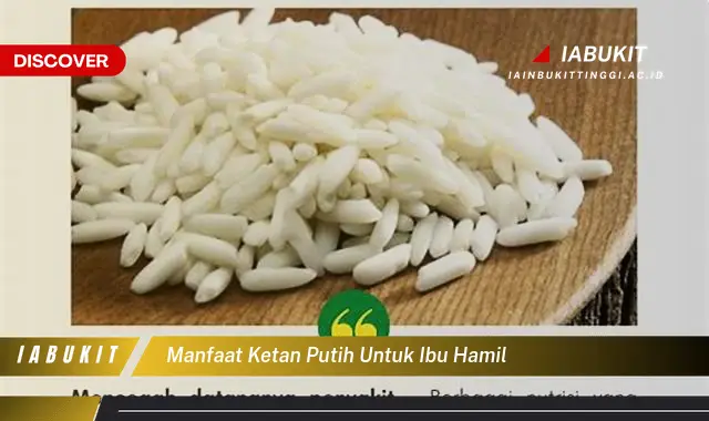 manfaat ketan putih untuk ibu hamil