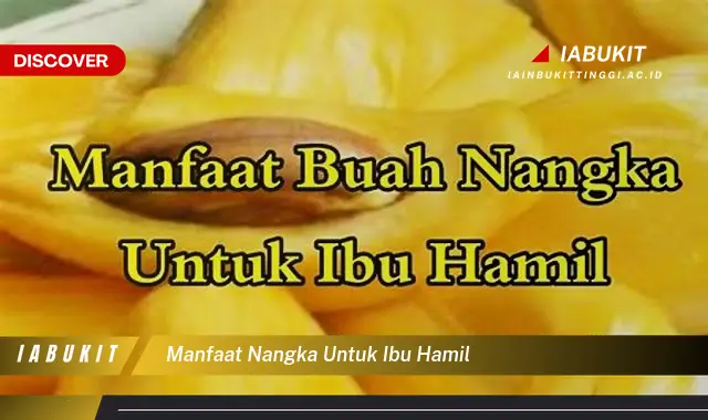 manfaat nangka untuk ibu hamil