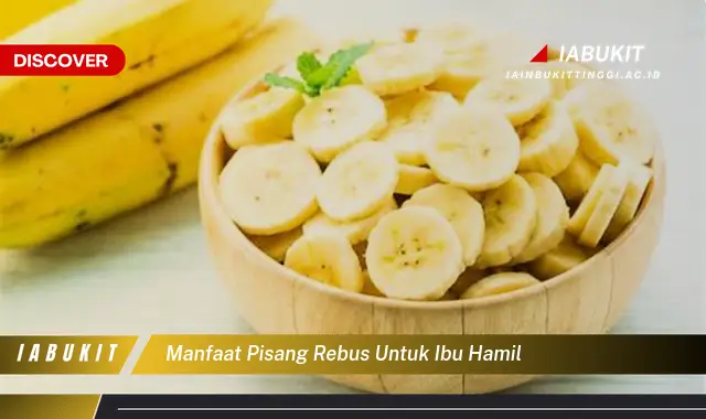 manfaat pisang rebus untuk ibu hamil