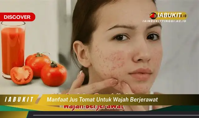 manfaat jus tomat untuk wajah berjerawat