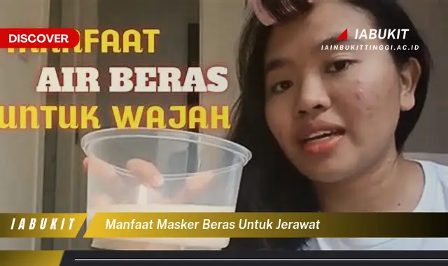 manfaat masker beras untuk jerawat