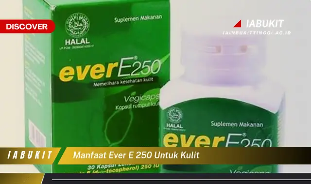 manfaat ever e 250 untuk kulit manfaat ever e 250 untuk kulit