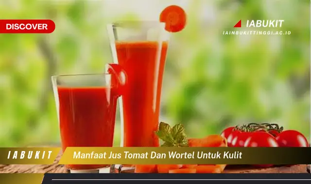 manfaat jus tomat dan wortel untuk kulit
