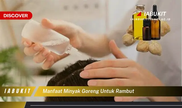 manfaat minyak goreng untuk rambut