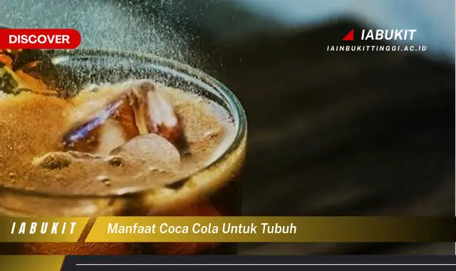 manfaat coca cola untuk tubuh