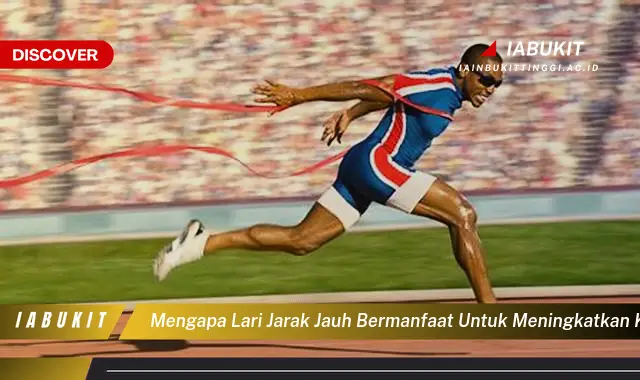 mengapa lari jarak jauh bermanfaat untuk meningkatkan kebugaran tubuh