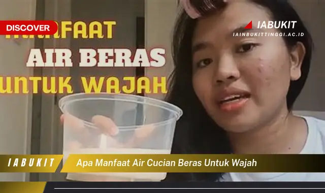 apa manfaat air cucian beras untuk wajah