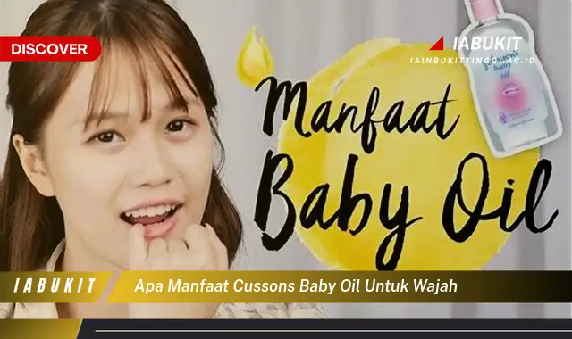 apa manfaat cussons baby oil untuk wajah