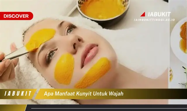 apa manfaat kunyit untuk wajah