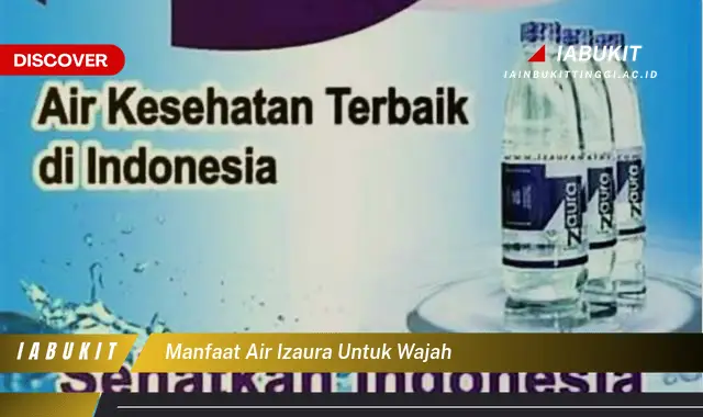 manfaat air izaura untuk wajah