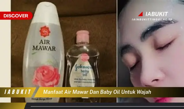 manfaat air mawar dan baby oil untuk wajah