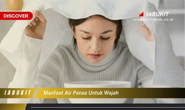 manfaat air panas untuk wajah