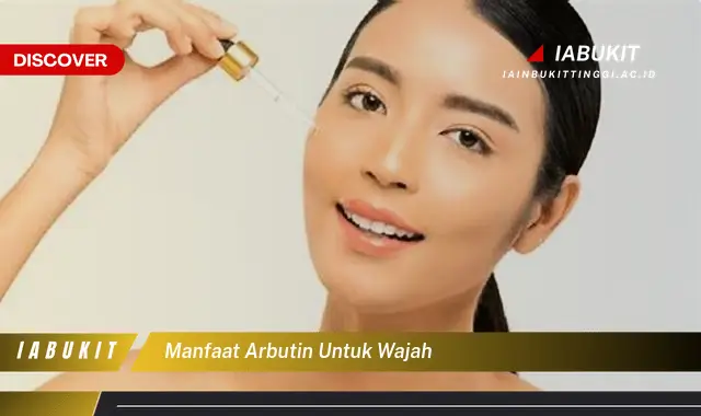 manfaat arbutin untuk wajah