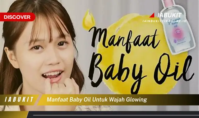 manfaat baby oil untuk wajah glowing