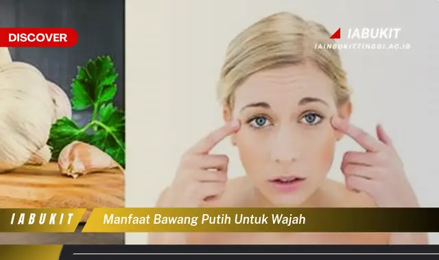 manfaat bawang putih untuk wajah