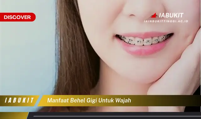 manfaat behel gigi untuk wajah