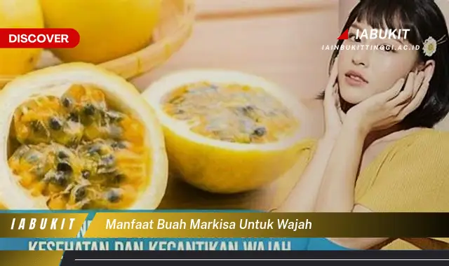 manfaat buah markisa untuk wajah