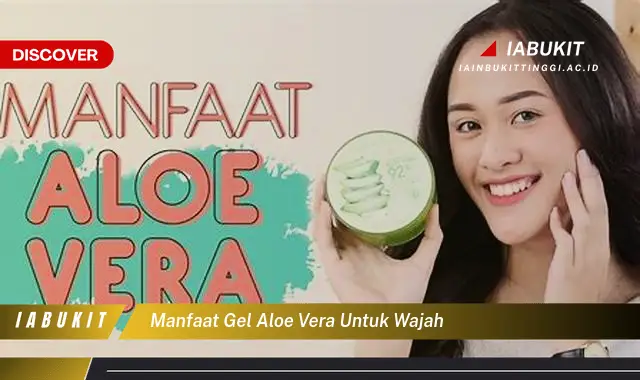 manfaat gel aloe vera untuk wajah