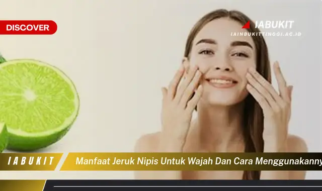 manfaat jeruk nipis untuk wajah dan cara menggunakannya