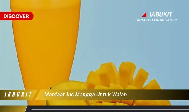 manfaat jus mangga untuk wajah