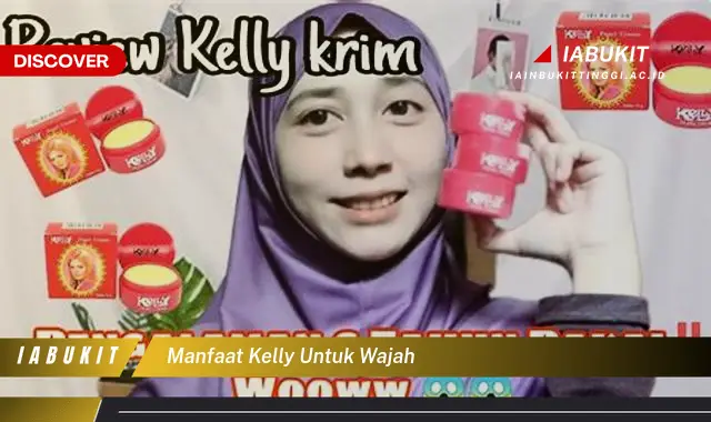 manfaat kelly untuk wajah