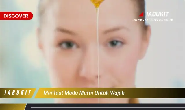 manfaat madu murni untuk wajah