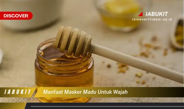 manfaat masker madu untuk wajah