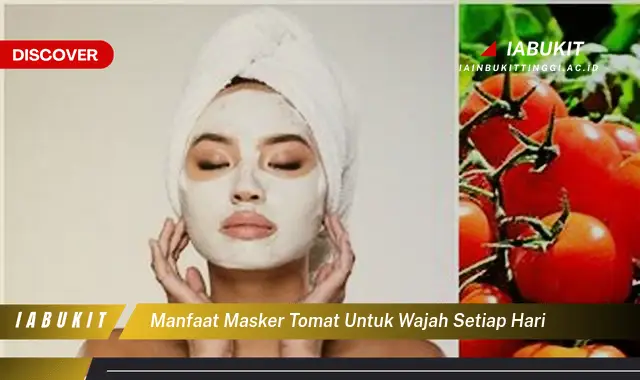 manfaat masker tomat untuk wajah setiap hari