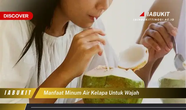 manfaat minum air kelapa untuk wajah