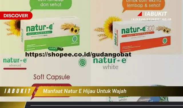 manfaat natur e hijau untuk wajah