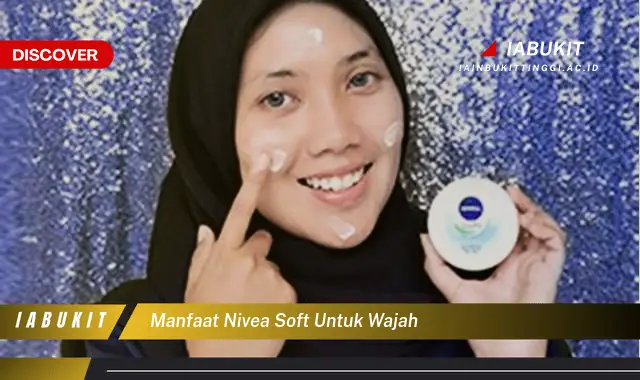 manfaat nivea soft untuk wajah