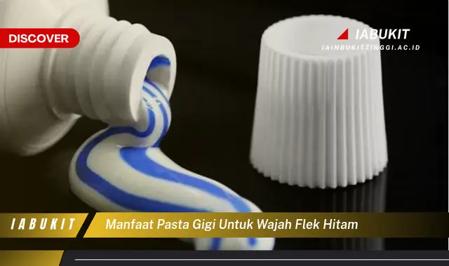 manfaat pasta gigi untuk wajah flek hitam