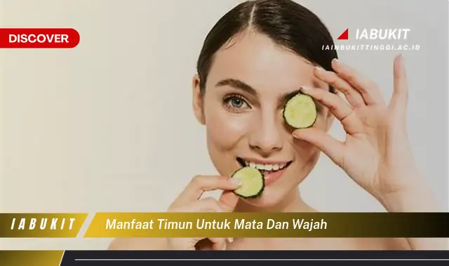 manfaat timun untuk mata dan wajah