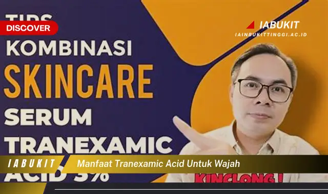 manfaat tranexamic acid untuk wajah