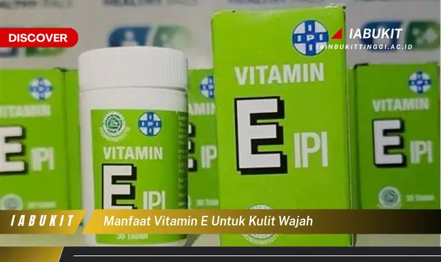 manfaat vitamin e untuk kulit wajah