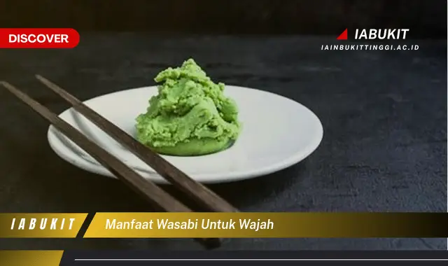 manfaat wasabi untuk wajah