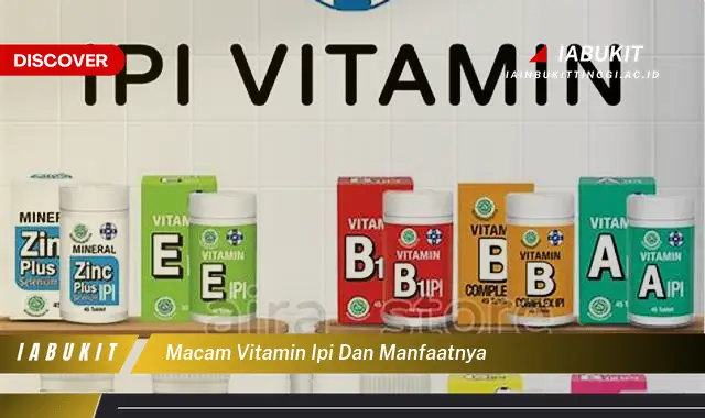 macam vitamin ipi dan manfaatnya