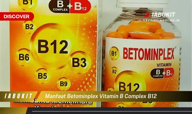 manfaat betominplex vitamin b complex b12