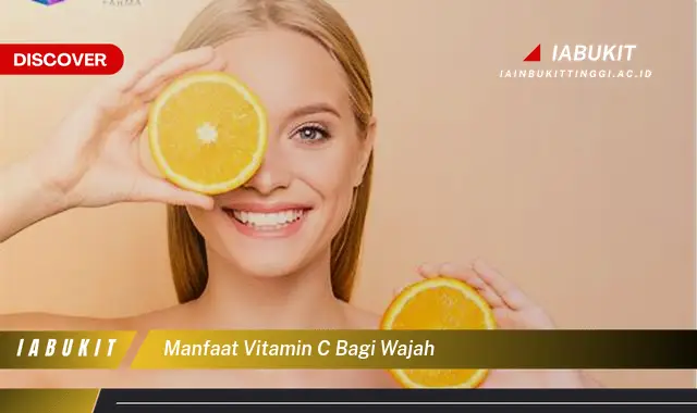 manfaat vitamin c bagi wajah