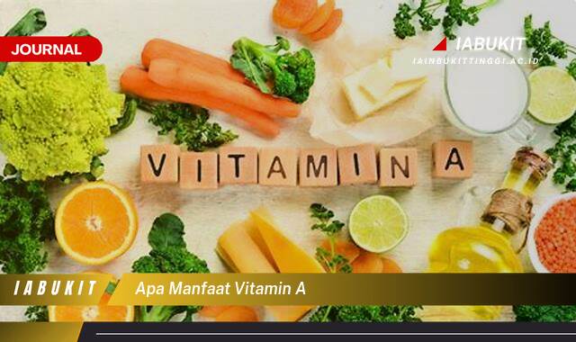 Inilah 8 Manfaat Vitamin A untuk Kesehatan Tubuh Anda