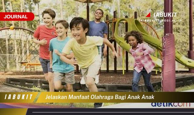 Inilah 10 Manfaat, Jelaskan Manfaat Olahraga Bagi Anak Anak untuk Tumbuh Kembang Optimal