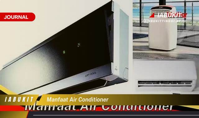 Inilah 8 Manfaat Air Conditioner untuk Kesehatan, Kenyamanan, dan Produktivitas Anda Inilah 8 Manfaat Air Conditioner untuk Kesehatan, Kenyamanan, dan Produktivitas Anda